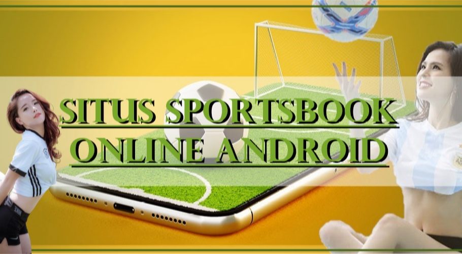 Faktor Kekalahan Di Situs Sportsbook Online Android